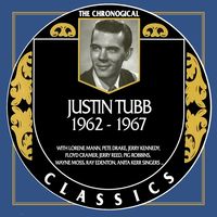 Justin Tubb - The Chronogical Classics 1962-1967